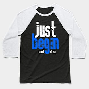 Just begin with small steps Baseball T-Shirt